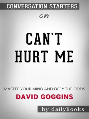 cover image of Can't Hurt Me--Master Your Mind and Defy the Odds by David Goggins | Conversation Starters